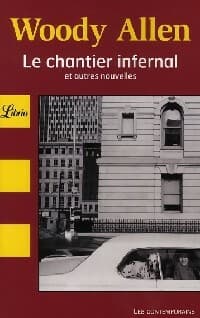 Le chantier infernal et autres nouvelles - Woody Allen